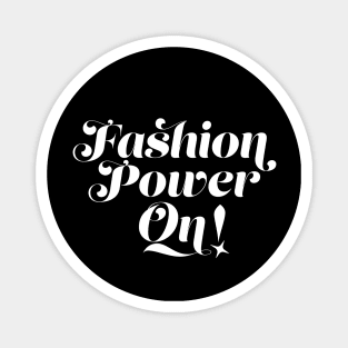 Fashion Power On! Magnet